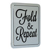Fold & Repeat" Enamelware Metal Sign