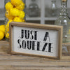 Just A Squeeze" Wood Block Sign